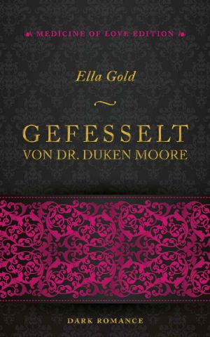 [Mediine of Love 01] • Gefesselt von Dr. Duken Moore